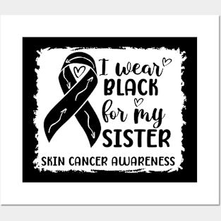 I Wear Black For My Sister Skin Cancer Awareness Posters and Art